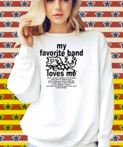 My Favorite Band Love Me Shirt