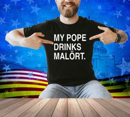 My Pope Drinks Malört Shirt