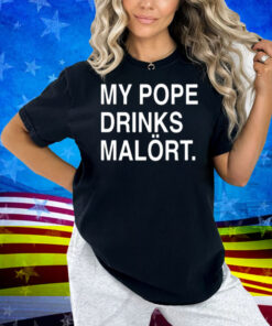 My Pope Drinks Malört Shirt