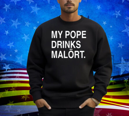 My Pope Drinks Malört Shirt