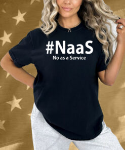 Naas No As A Service Shirt