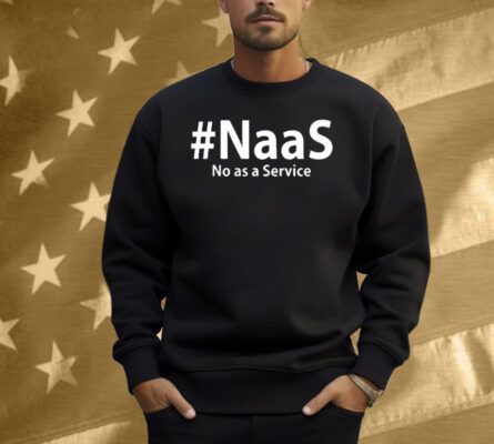 Naas No As A Service Shirt