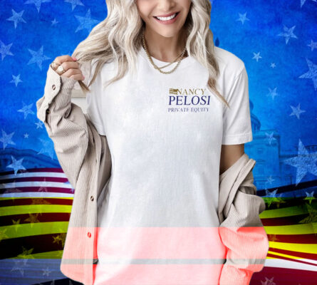 Nancy Pelosi Private Equity Shirt