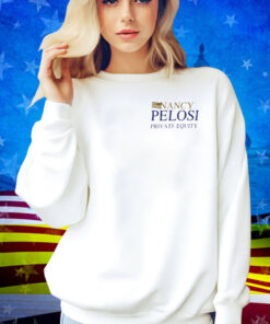 Nancy Pelosi Private Equity Shirt