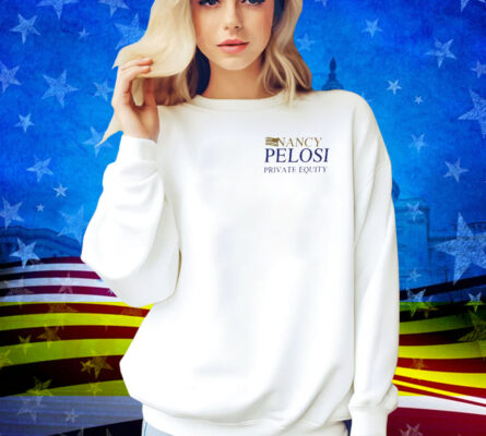 Nancy Pelosi Private Equity Shirt