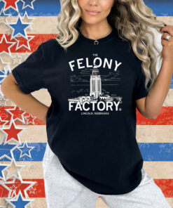Nebraska Felony Factory Shirt