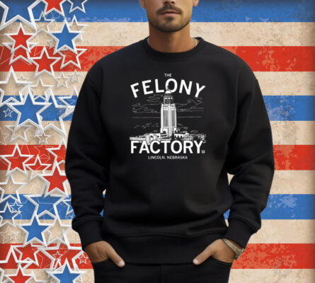 Nebraska Felony Factory Shirt