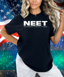 Neet Not In Education Employment Or Training Shirt