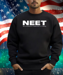 Neet Not In Education Employment Or Training Shirt