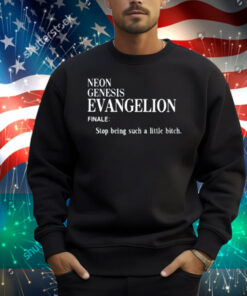 Neon Genesis Evangelion Finale Stop Being Such A Little Bitch Shirt