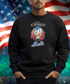 Never Underestimate A Woman Who Is A Fan Of Grateful Dead And Loves New York Mets Shirt