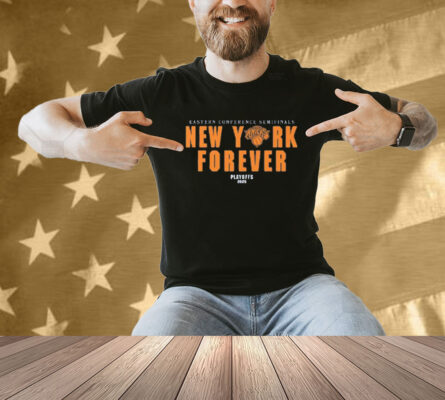 New York Forever Playoffs 2025 Knicks Eastern Conference Semifinals Shirt