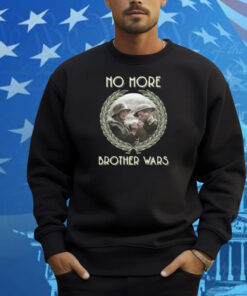 No More Brother Wars Shirt