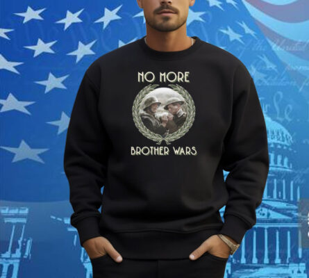 No More Brother Wars Shirt