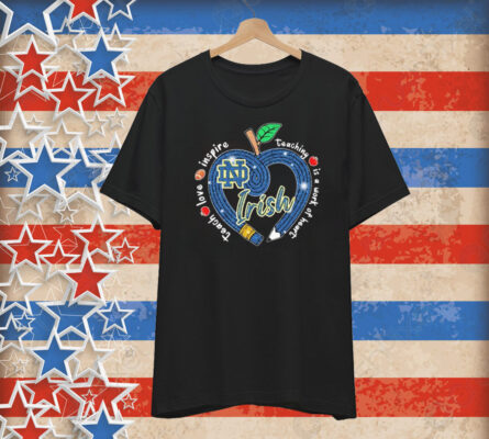 Notre Dame Fighting Irish Teach Love Inspire Teaching Is A Work Of Heart Apple T-Shirt