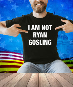 Nsfw I Am Not Ryan Gosling Shirt