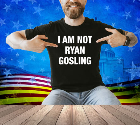 Nsfw I Am Not Ryan Gosling Shirt