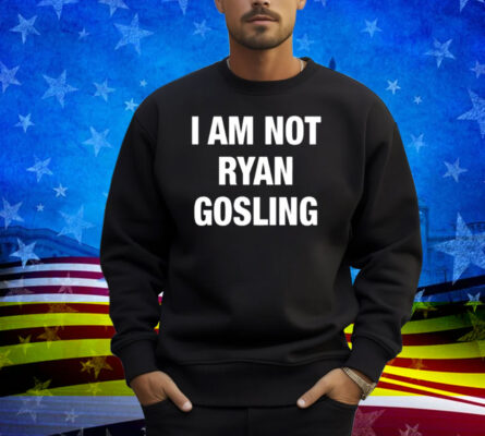 Nsfw I Am Not Ryan Gosling Shirt