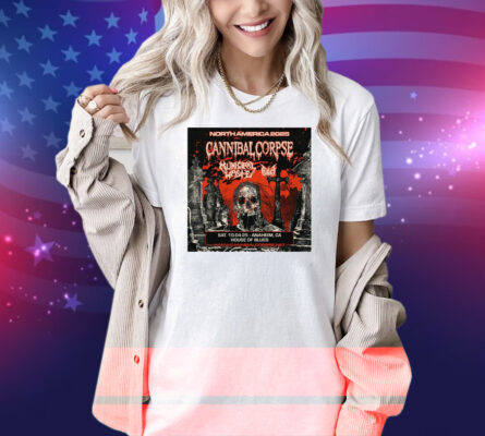 Official Cannibal Corpse North America 2025 Tour Sat October 4th Anaheim Ca House Of Blues Poster Shirt