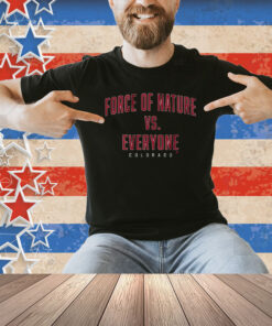 Official Force Of Nature Vs. Everyone Colorado Avalanche Hockey Shirt