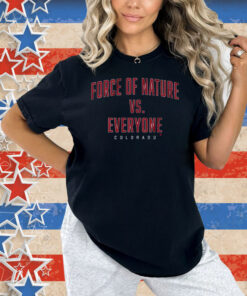 Official Force Of Nature Vs. Everyone Colorado Avalanche Hockey Shirt