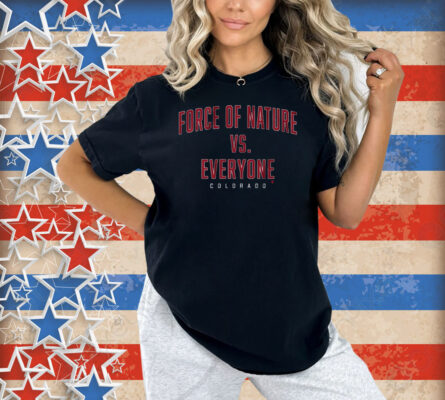 Official Force Of Nature Vs. Everyone Colorado Avalanche Hockey Shirt