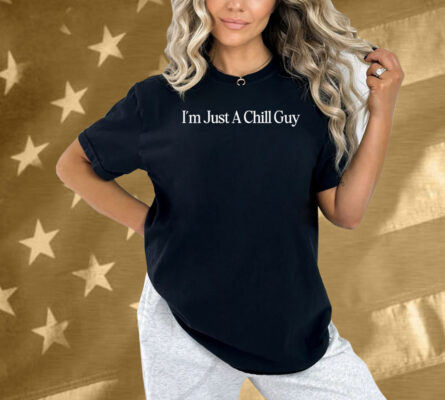 Official I’m Just A Chill Guy Shirt