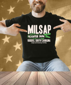 Official Milsap Alligator Farm Rogers South Carolina Locally Owned And Operated By Cobb Milsap Gator Shirt