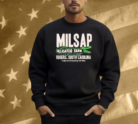 Official Milsap Alligator Farm Rogers South Carolina Locally Owned And Operated By Cobb Milsap Gator Shirt