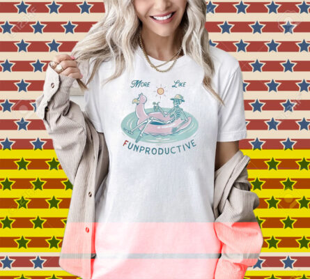 Official More Like Funproductive Skeleton Shirt