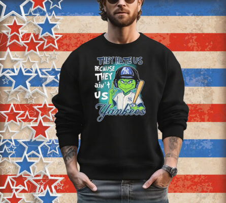 Official The Grinch They Hate Us Because They Ain’t Us New York Yankees T-Shirt