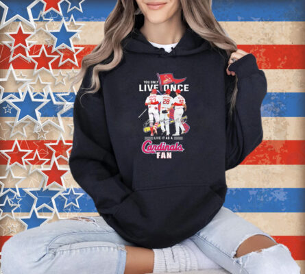 Official You Only Live Once Live It As A St Louis Cardinals Fan Signatures T-Shirt