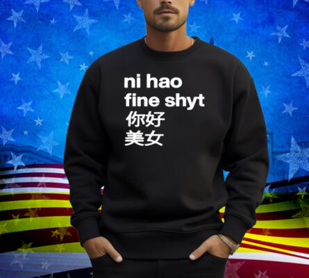 Omighty Ni Hao Fine Shyt Shirt