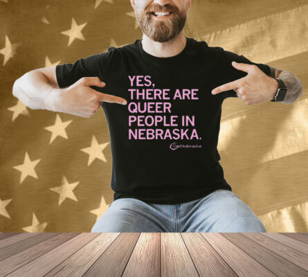 OutNebraska There are Queer People in Nebraska Shirt
