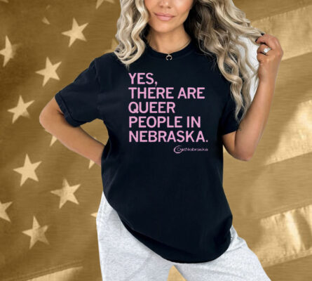 OutNebraska There are Queer People in Nebraska Shirt