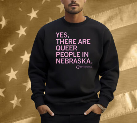 OutNebraska There are Queer People in Nebraska Shirt