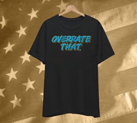 Overrate That T-Shirt