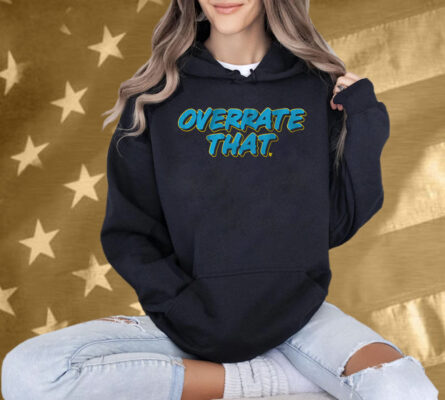 Overrate That T-Shirt