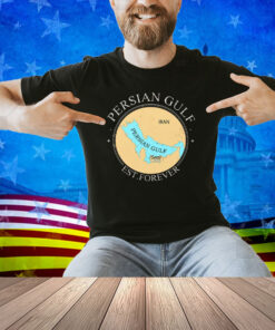 Persian Gulf Est Forever Shirt