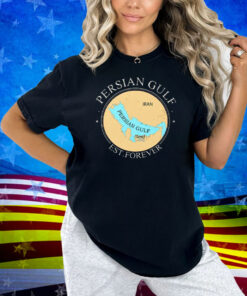 Persian Gulf Est Forever Shirt