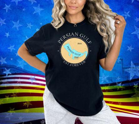 Persian Gulf Est Forever Shirt