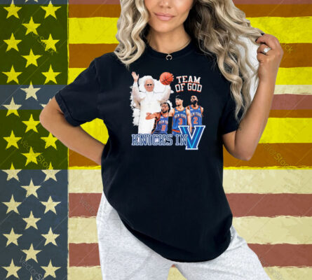 Pope New York In Five. Team Of God Knicks In V Villanova Wildcats Shirt