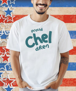 Proud Chel Dren Shirt