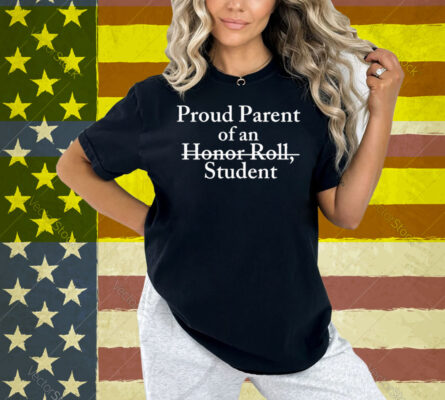 Proud Parent Of An Honor Roll Student Shirt