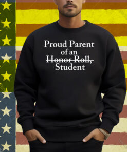 Proud Parent Of An Honor Roll Student Shirt