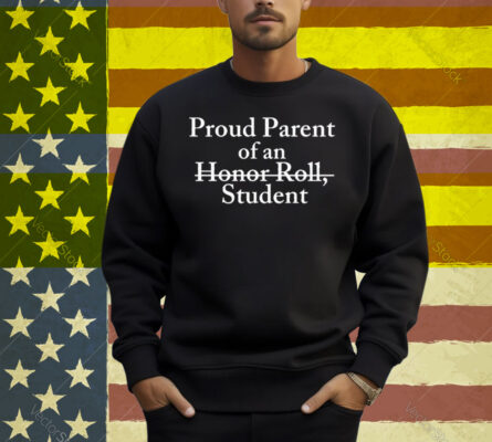 Proud Parent Of An Honor Roll Student Shirt