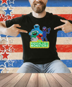 Radical Left Monster Shirt