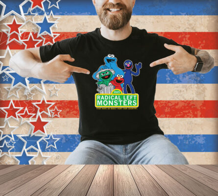 Radical Left Monster Shirt