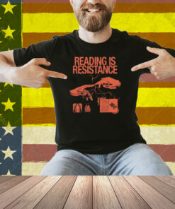 Reading Is Resistance Shirt