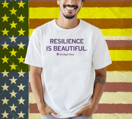 Resilience Is Beautiful Shirt